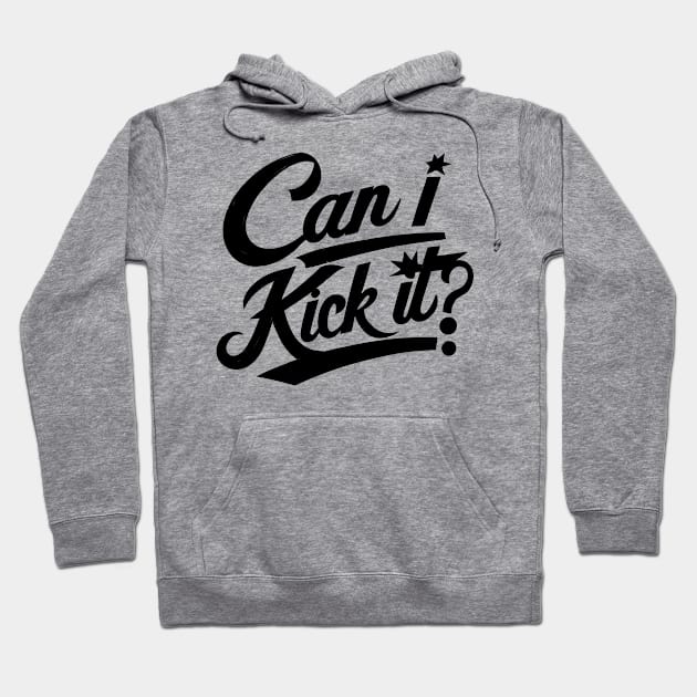 Can I Kick It v3 Hoodie by Emma